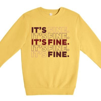 Ofcourse ItS Good ItS Fine Premium Crewneck Sweatshirt