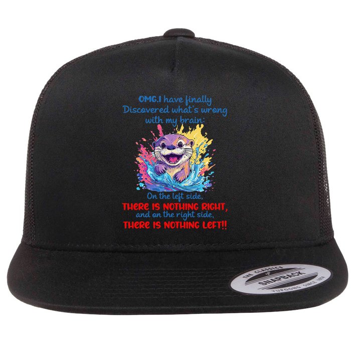 Omg i have finally discovered whats wrong with my brain Flat Bill Trucker Hat