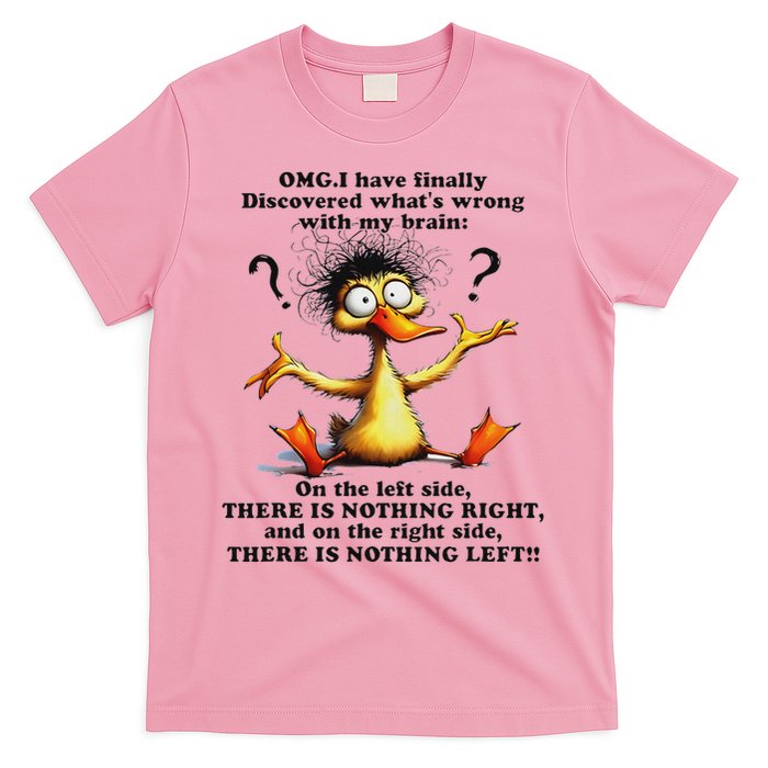 Omg I Have Finally Discovered What's Wrong With My Brain T-Shirt