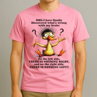Omg I Have Finally Discovered What's Wrong With My Brain T-Shirt
