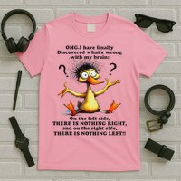 Omg I Have Finally Discovered What's Wrong With My Brain T-Shirt