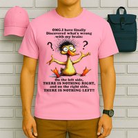 Omg I Have Finally Discovered What's Wrong With My Brain T-Shirt