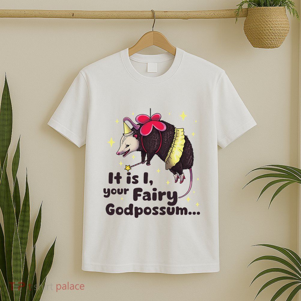 Opossum It Is I Your Fairy Godmother Possum T-Shirt