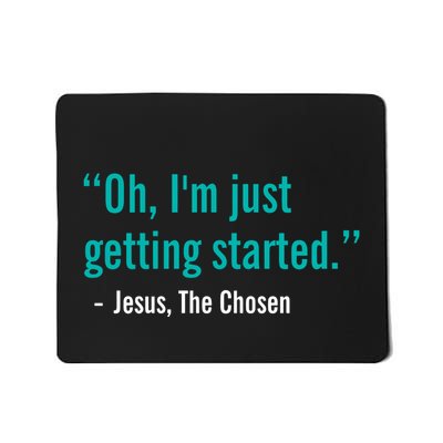 Oh IM Just Getting Started Mousepad