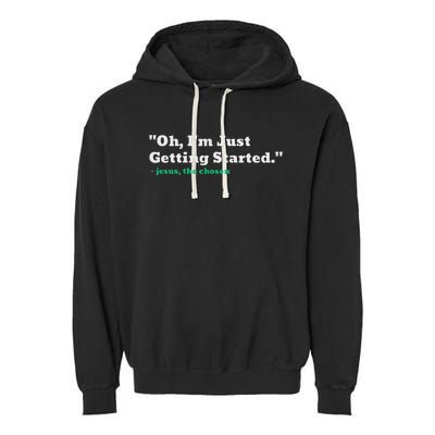 Oh IM Just Getting Started Motivational Garment-Dyed Fleece Hoodie