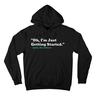 Oh IM Just Getting Started Motivational Hoodie