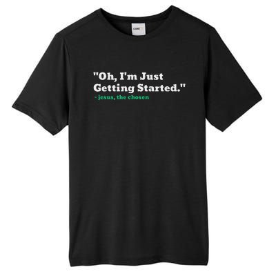 Oh IM Just Getting Started Motivational Tall Fusion ChromaSoft Performance T-Shirt