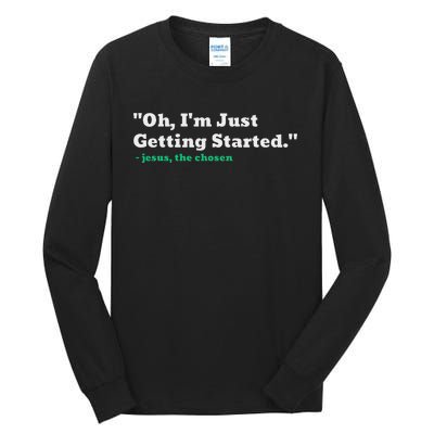 Oh IM Just Getting Started Motivational Tall Long Sleeve T-Shirt