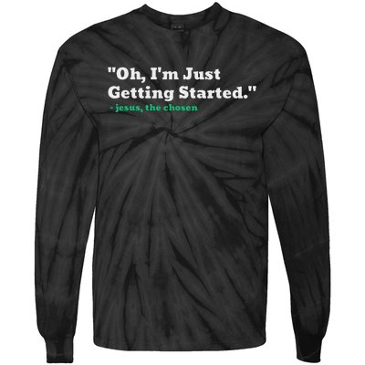 Oh IM Just Getting Started Motivational Tie-Dye Long Sleeve Shirt