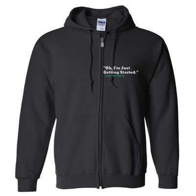 Oh IM Just Getting Started Motivational Full Zip Hoodie