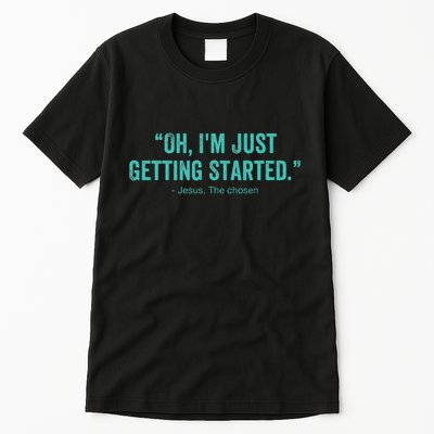Oh I’M Just Getting Started Tall T-Shirt