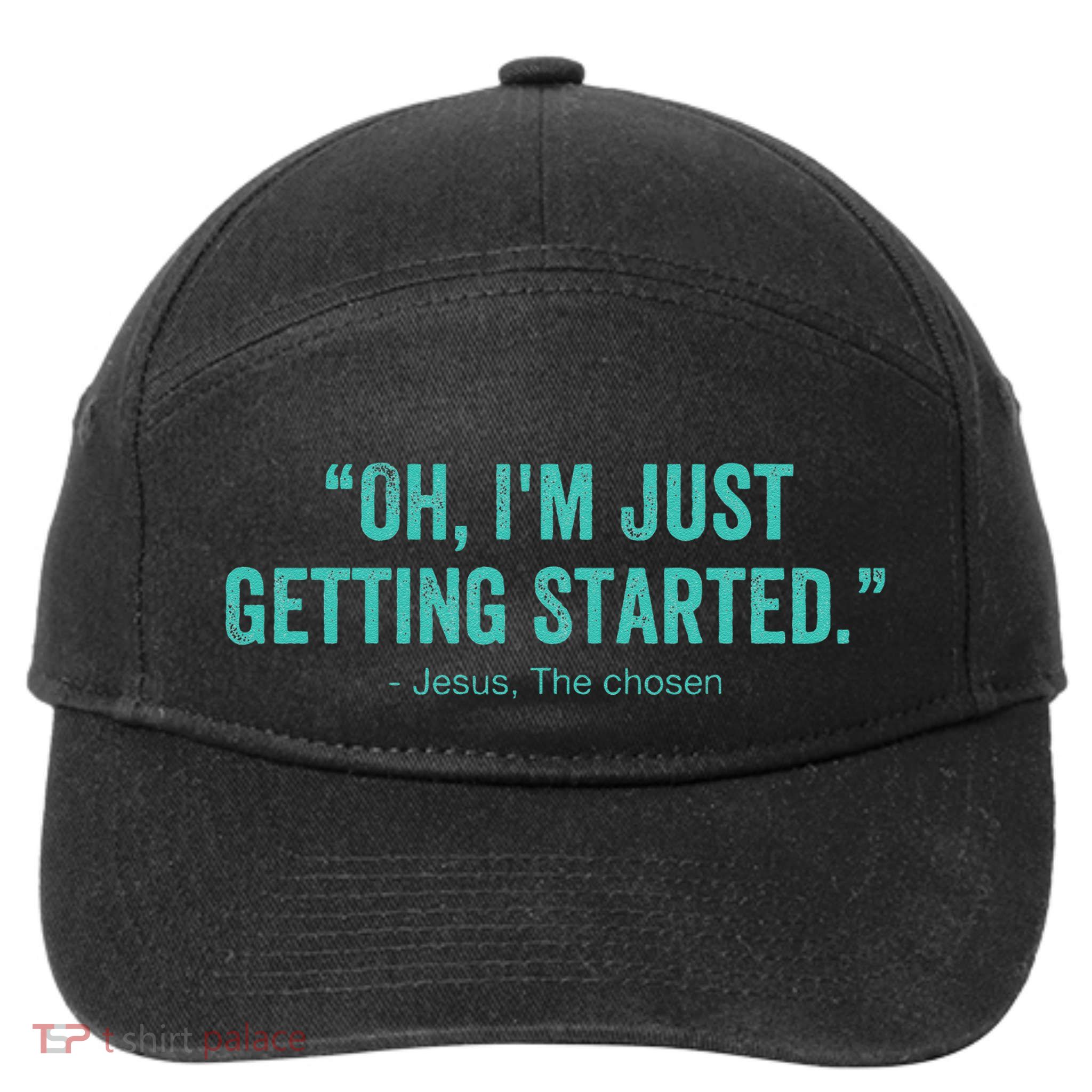 Oh I’M Just Getting Started 7-Panel Snapback Hat