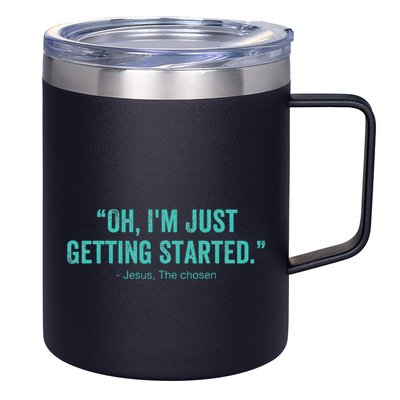 Oh I’M Just Getting Started 12oz Stainless Steel Coffee Mug
