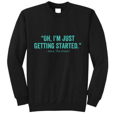 Oh I’M Just Getting Started Tall Sweatshirt