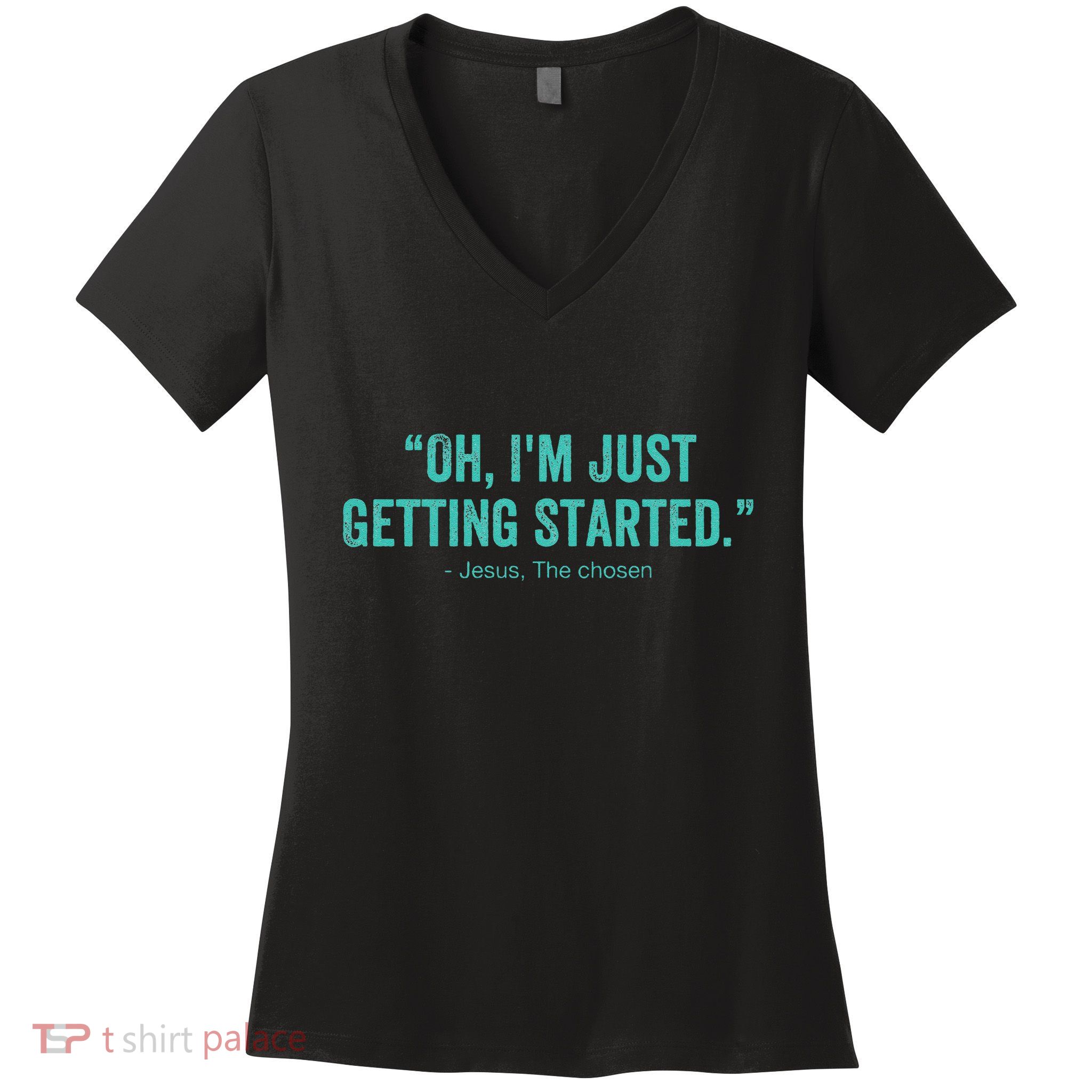 Oh I’M Just Getting Started Women's V-Neck T-Shirt