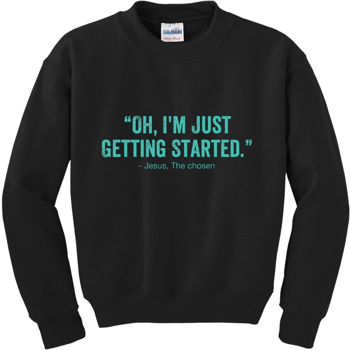 Oh I’M Just Getting Started Kids Sweatshirt