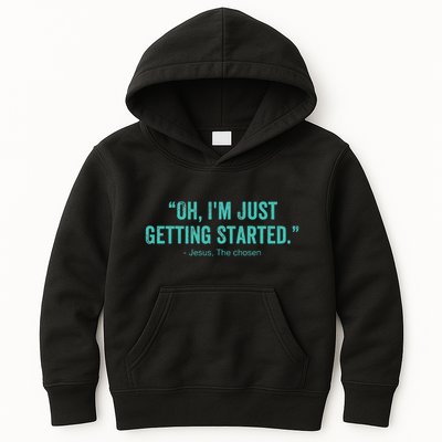 Oh I’M Just Getting Started Kids Hoodie