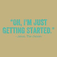 Oh I’M Just Getting Started Long Sleeve Shirt