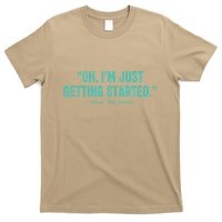 Oh I’M Just Getting Started T-Shirt