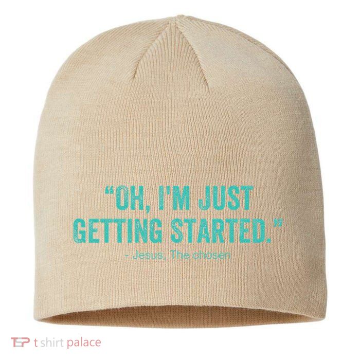 Oh I’M Just Getting Started Sustainable Beanie