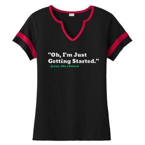 Oh IM Just Getting Started Ladies Halftime Notch Neck Tee