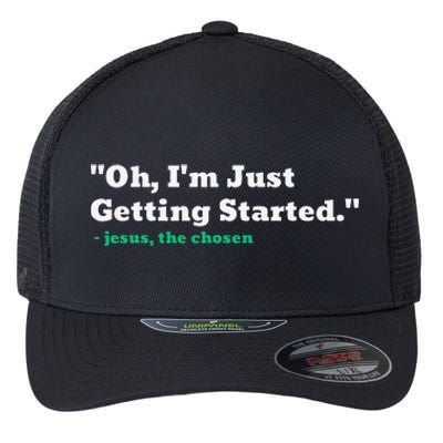 Oh IM Just Getting Started Flexfit Unipanel Trucker Cap