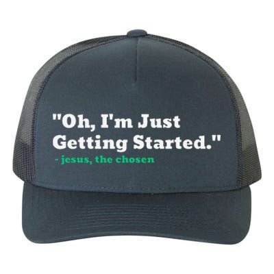 Oh IM Just Getting Started Yupoong Adult 5-Panel Trucker Hat