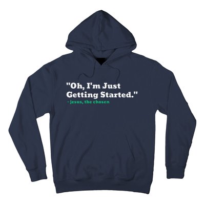 Oh IM Just Getting Started Hoodie