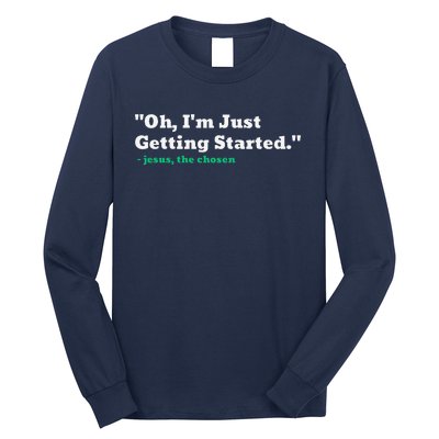 Oh IM Just Getting Started Long Sleeve Shirt