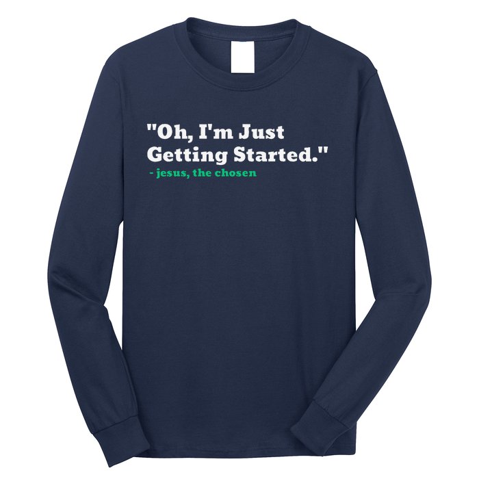 Oh IM Just Getting Started Long Sleeve Shirt