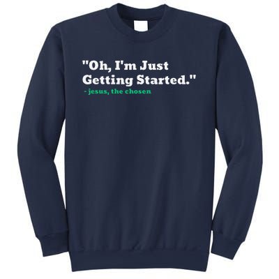 Oh IM Just Getting Started Sweatshirt