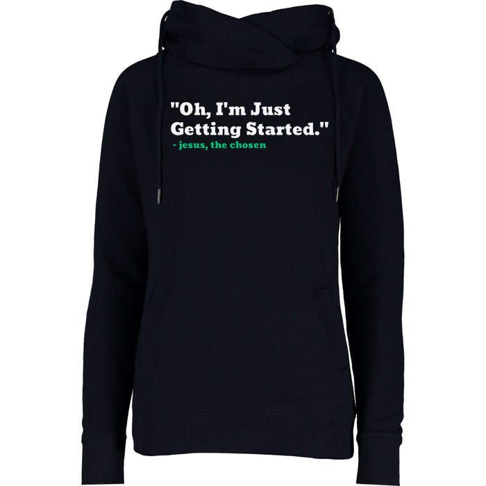 Oh IM Just Getting Started Womens Funnel Neck Pullover Hood