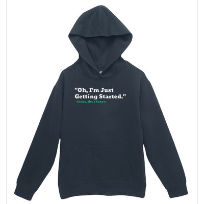 Oh IM Just Getting Started Urban Pullover Hoodie