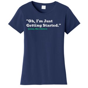 Oh IM Just Getting Started Women's T-Shirt