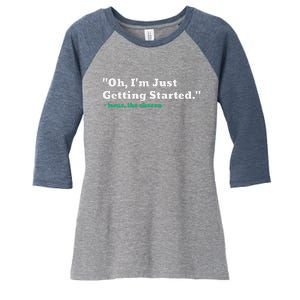 Oh IM Just Getting Started Women's Tri-Blend 3/4-Sleeve Raglan Shirt