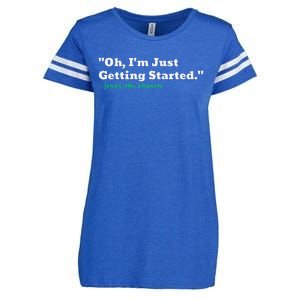 Oh IM Just Getting Started Enza Ladies Jersey Football T-Shirt