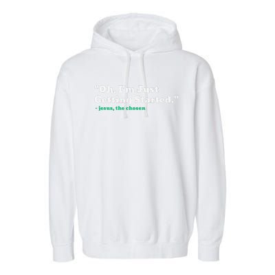 Oh IM Just Getting Started Garment-Dyed Fleece Hoodie