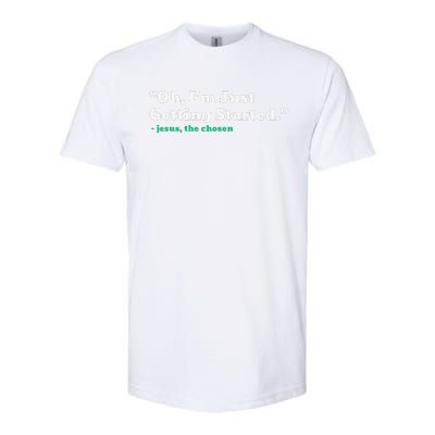 Oh IM Just Getting Started Softstyle CVC T-Shirt