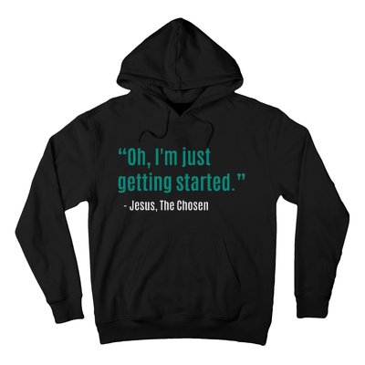 Oh IM Just Getting Started Hoodie