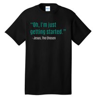 Oh IM Just Getting Started Tall T-Shirt