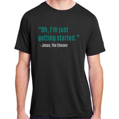 Oh IM Just Getting Started Adult ChromaSoft Performance T-Shirt