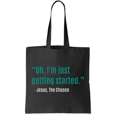 Oh IM Just Getting Started Tote Bag