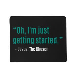 Oh IM Just Getting Started Mousepad