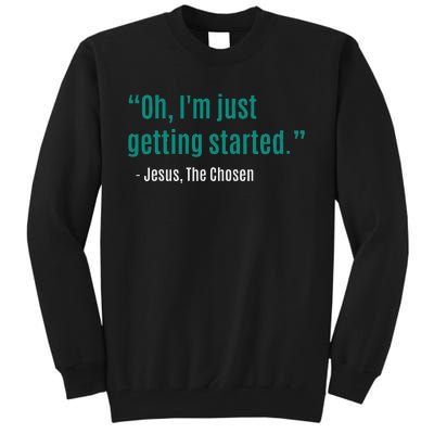 Oh IM Just Getting Started Tall Sweatshirt