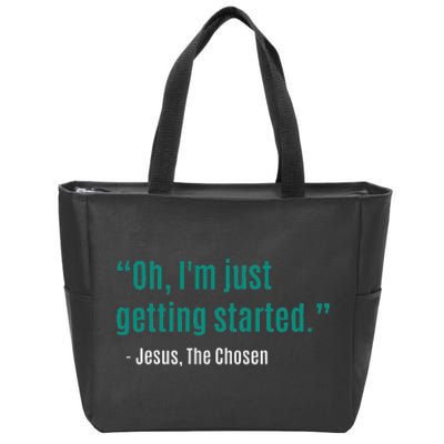 Oh IM Just Getting Started Zip Tote Bag