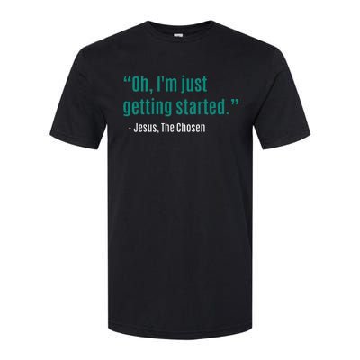 Oh IM Just Getting Started Softstyle CVC T-Shirt