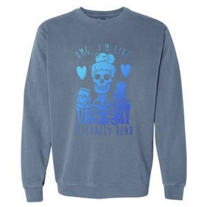 Omg Im Like Literally Dead Lazy Halloween Costume Skeleton Gift Garment-Dyed Sweatshirt