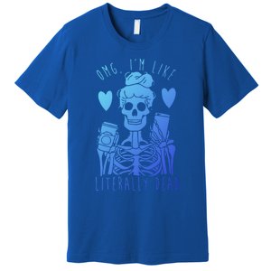 Omg Im Like Literally Dead Lazy Halloween Costume Skeleton Gift Premium T-Shirt