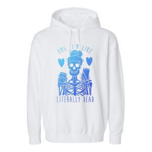 Omg Im Like Literally Dead Lazy Halloween Costume Skeleton Gift Garment-Dyed Fleece Hoodie