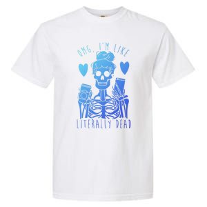 Omg Im Like Literally Dead Lazy Halloween Costume Skeleton Gift Garment-Dyed Heavyweight T-Shirt